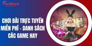 Chơi Bài Trực Tuyến Miễn Phí - Danh Sách Các Game Hay