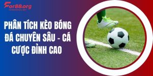 Phân Tích Kèo Bóng Đá Chuyên Sâu – Cá Cược Đỉnh Cao